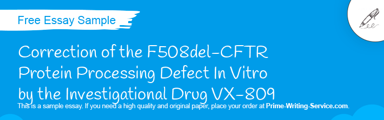 Free «Correction of the F508del-CFTR Protein Processing Defect In Vitro by the Investigational Drug VX-809» Essay Sample
