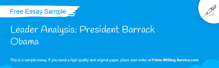 Free «Leader Analysis: President Barrack Obama» Essay Sample