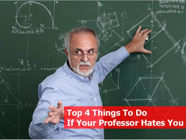 Top 4 Things to Do if Your Professor Hates You